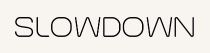 slowdown
